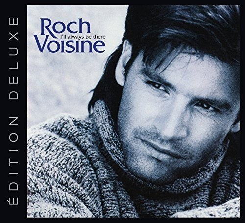 VOISINE, ROCH - I'LL ALWAYS BE THERE (DITION DELUXE) (CD)