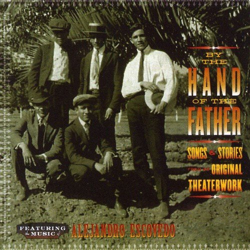 ALEJANDRO ESCOVEDO - BY THE HAND OF MY FATHER (CD)