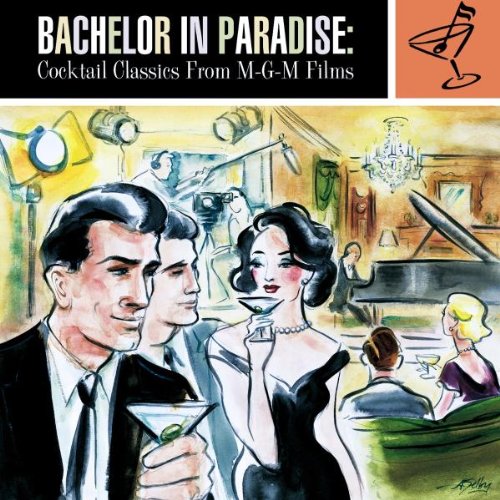 BACHELOR IN PARADISE: COCKTAIL CLASSICS FROM MGM (CD)