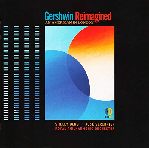 SHELLY BERG / JOSE SEREBRIER / THE ROYAL PHILHARMONIC ORCHESTRA - GERSHWIN REIMAGINED: AN AMERICAN IN LONDON (CD)