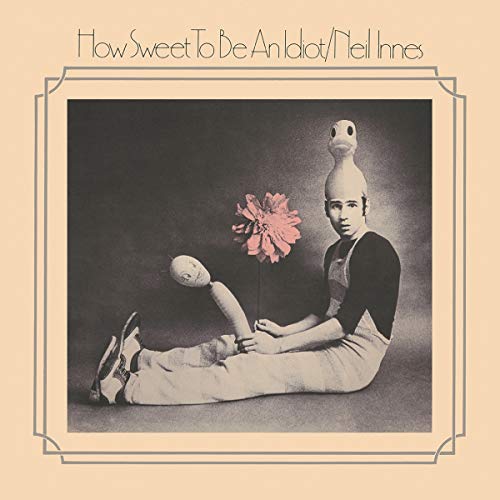 INNES,NEIL - HOW SWEET TO BE AN IDIOT: EXPANDED DIGIPAK EDITION (CD)