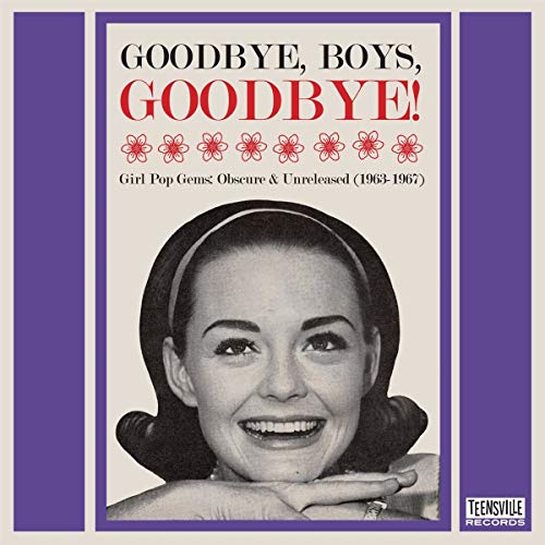 VARIOUS ARTISTS - GOODBYE, BOYS, GOODBYE GIRL POP GEMS (OBSCURE & UNRELEASED (1963-1967) (CD)