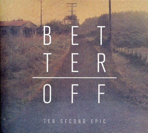 TEN SECOND EPIC - BETTER OFF (CD)