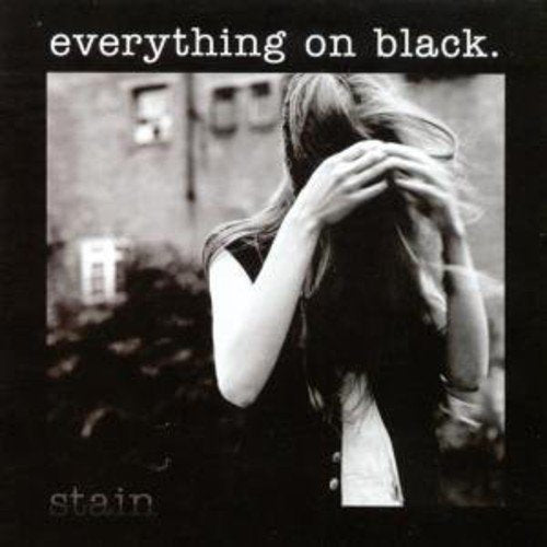 EVERYTHING ON BLACK - STAIN (CD)