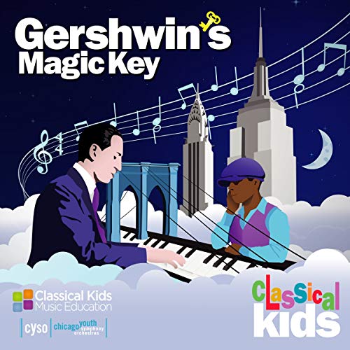 CLASSICAL KIDS - GERSHWIN'S MAGIC KEY (CD)