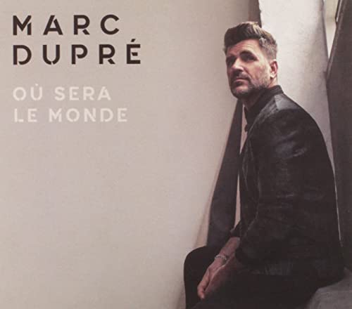 MARC DUPRE - OU SERA LE MONDE (CD)