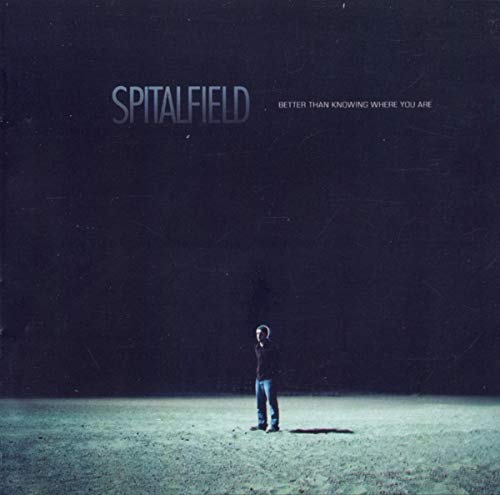 SPITALFIELD - BETTER THAN KNOWING WHERE YOU ARE (CD)