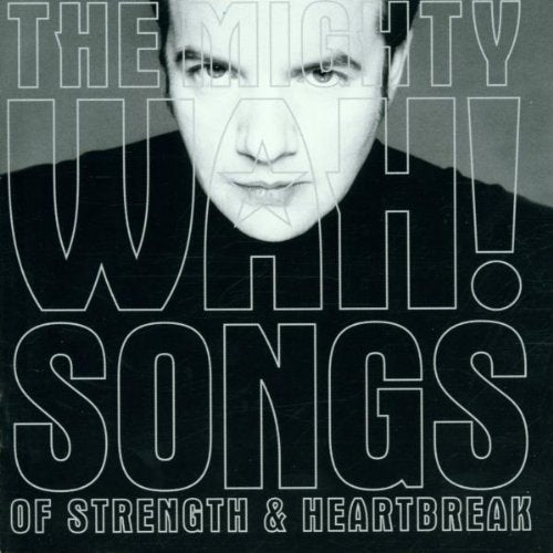 MIGHTY WAH! - SONGS OF STRENGTH & HEARTBREAK (CD)