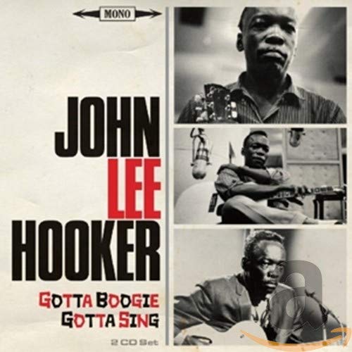 HOOKER,JOHN LEE - GOTTA BOOGIE, GOTTA SING (CD)