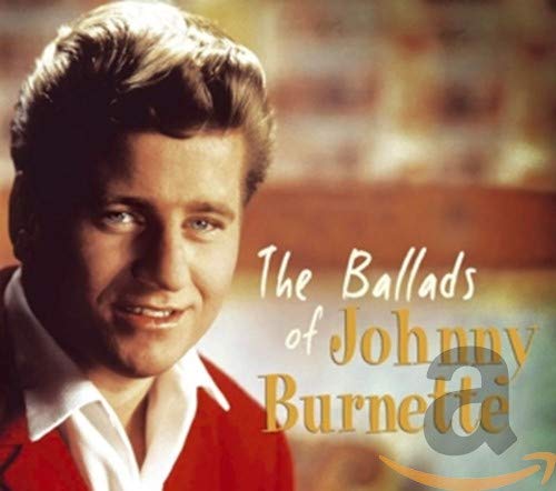 BURNETTE, JOHNNY - THE BALLADS OF JOHNNY BURNETTE (CD)