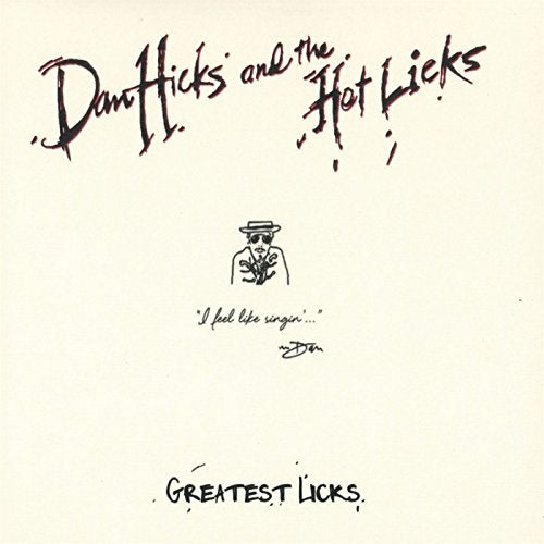 HICKS,DAN & THE HOT LICKS - GREATEST LICKS - I FEEL LIKE SINGIN (CD)