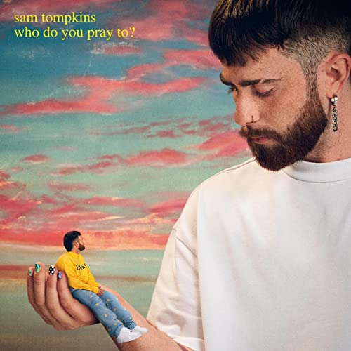 SAM TOMPKINS - WHO DO YOU PRAY TO? (CD)