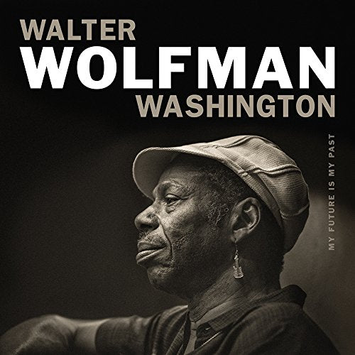 WASHINGTON,WALTER WOLFMAN - MY FUTURE IS MY PAST (CD)