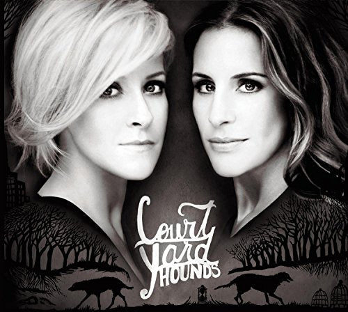 COURT YARD HOUNDS (DIXIE CHICKS)  - COURT YARD HOUNDS