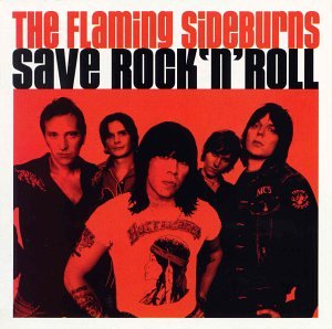 FLAMING SIDEBURNS - SAVE ROCK N ROLL (CD)