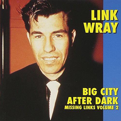 LINK WRAY - BIG CITY AFTER DARK: MISSING LINKS (CD)