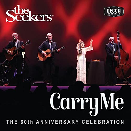 THE SEEKERS - CARRY ME: 60TH ANNIVERSARY (CD)