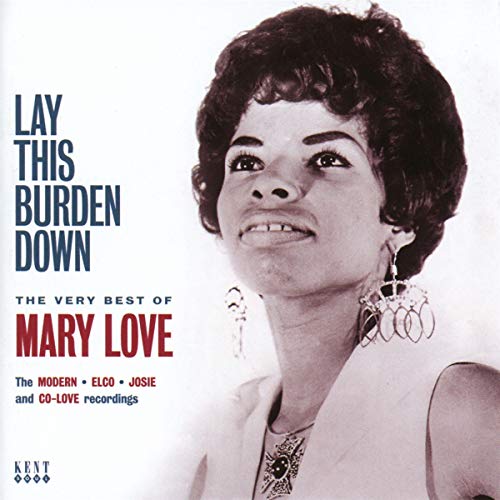LOVE,MARY - LAY THIS BURDEN DOWN: THE VERY BEST OF MARY LOVE (CD)