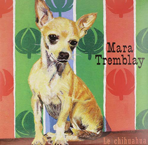 MARA TREMBLAY - LE CHIHUAHUA (VINYL)