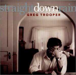 TROOPER, GREG - STRAIGHT DOWN RAIN