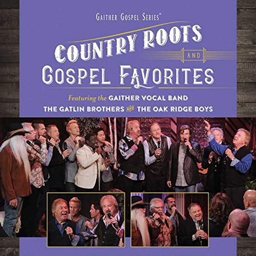 GAITHER VOCAL BAND, THE OAK RIDGE BOYS & THE GATLIN BROTHERS - COUNTRY ROOTS & GOSPEL FAVORITES (CD)