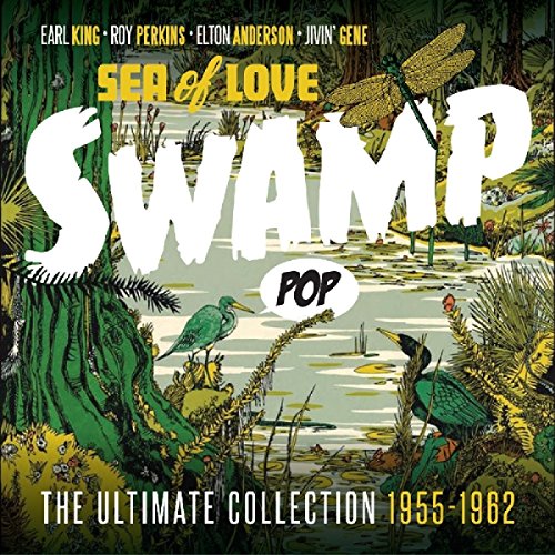 VARIOUS ARTISTS - SWAMP POP - SEA OF LOVE: ULTIMATE COLLECTION 1955-1962 (CD)