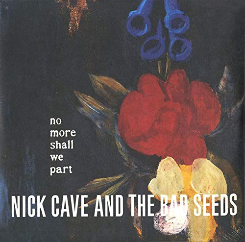 CAVE,NICK & THE BAD SEEDS - NO MORE SHALL WE PART (VINYL)