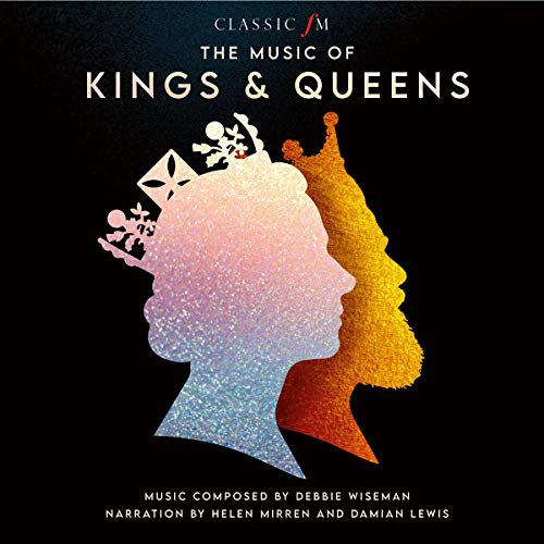 DEBBIE WISEMAN, HELEN MIRREN, DAMIAN LEWIS - THE MUSIC OF KINGS & QUEENS (INTERNATIONAL) (CD)