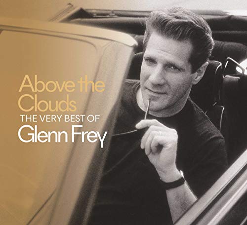 FREY, GLENN - ABOVE THE CLOUDS: THE VERY BEST OF GLENN FREY (CD)