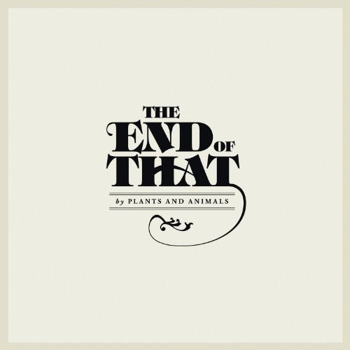 PLANTS AND ANIMALS - THE END OF THAT (VINYL)