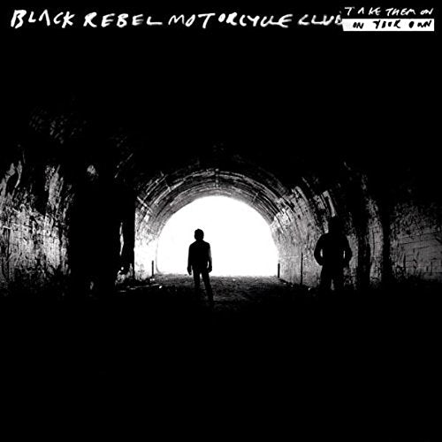 BLACK REBEL MOTORCYCLE CLUB - TAKE THEM ON, ON YOUR OWN (VINYL)