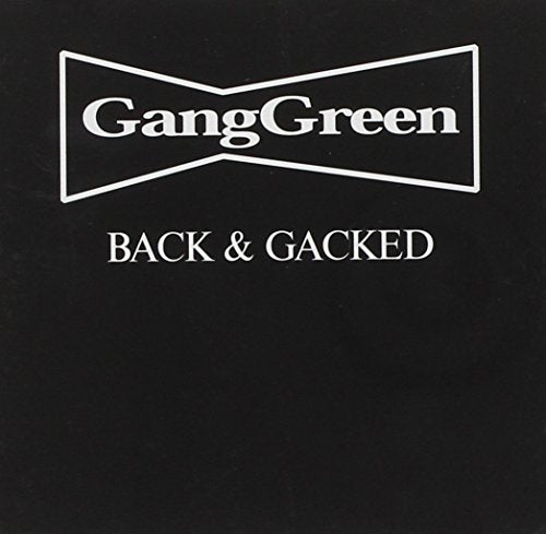 GANG GREEN - BACK AND GACKED (CD)