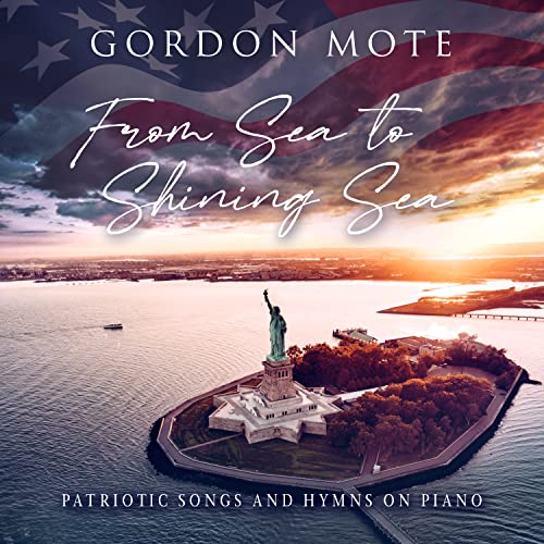 GORDON 3 MOTE - FROM SEA TO SHINING SEA: PATRIOTIC SONGS AND HYMNS ON PIANO (CD)