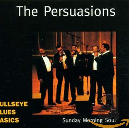 PERSUASIONS - SUNDAY MORNING SOUL (CD)