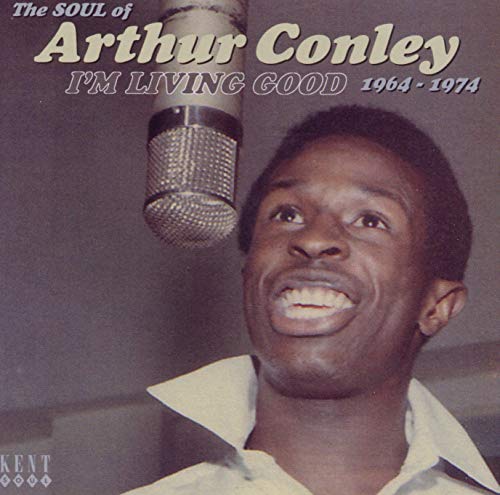 CONLEY, ARTHUR - 1964-1974  I M LIVING GOOD (CD)