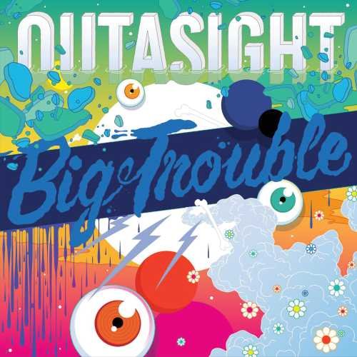 OUTASIGHT - BIG TROUBLE (CD)