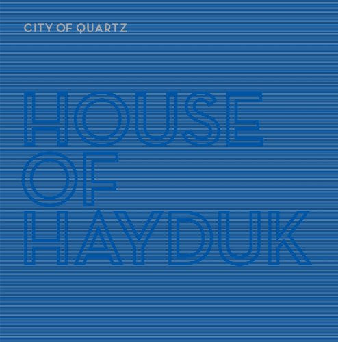 HOUSE OF HAYDUK - CITY OF QUARTZ (VINYL)