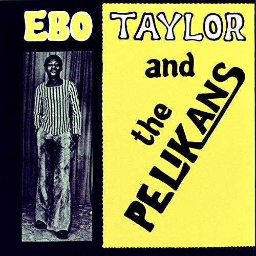 TAYLOR,EBO AND THE PELIKANS - EBO TAYLOR AND THE PELIKANS (VINYL)