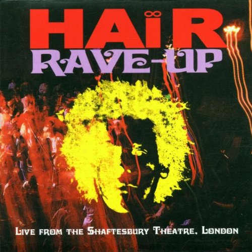 HAIR RAVE UP - LIVE AT THE SHAFTESBURY THEATR (CD)