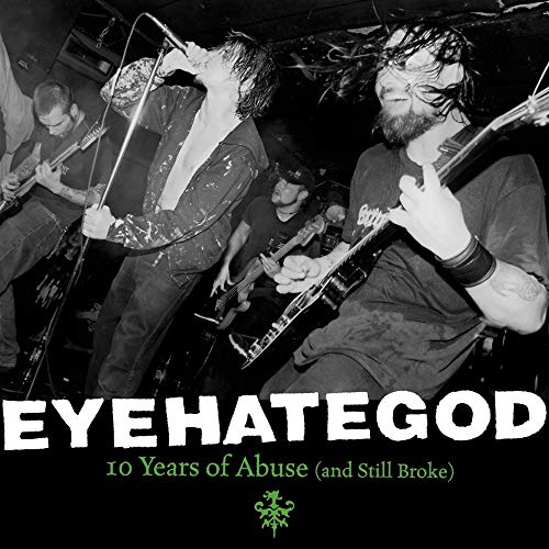 EYEHATEGOD - 10 YEARS OF ABUSE AND STILL BROKE (VINYL)