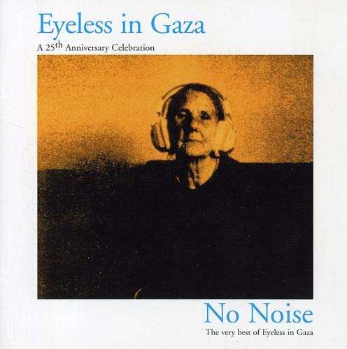 EYELESS IN GAZA - NO NOISE-VERY BEST OF (CD)