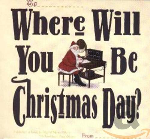 VARIOUS ARTISTS - WHERE WILL YOU BE CHRISTMAS DAY (CD)