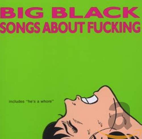 BIG BLACK - SONGS ABOUT FUCKING (CD)