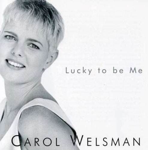 WELSMAN, CAROL - 04 - LUCKY TO BE ME