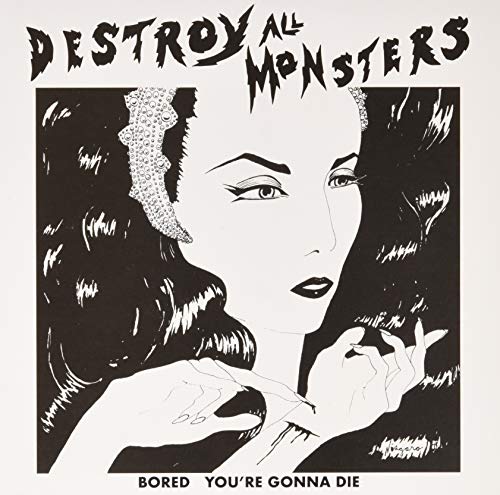 DESTROY ALL MONSTERS - BORED / YOU'RE GONNA DIE (VINYL)