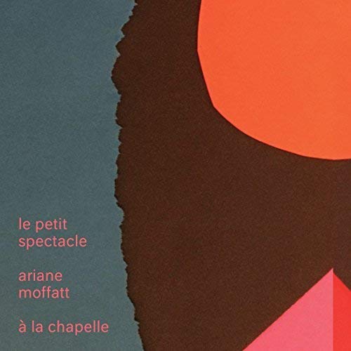 ARIANE MOFFATT - LE PETIT SPECTACLE A LA CHAPELLE (CD)