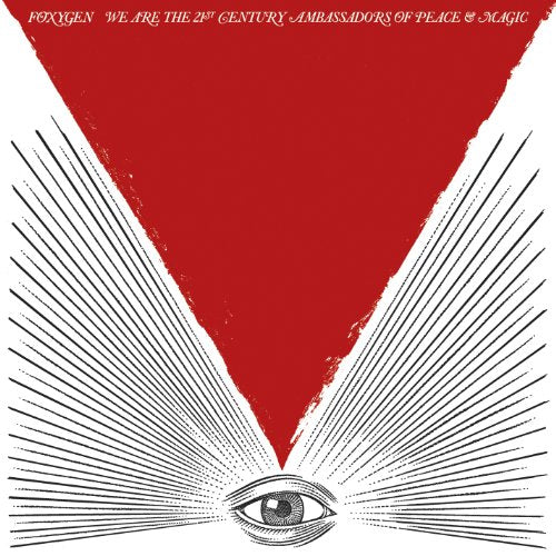 FOXYGEN - WE ARE THE 21ST CENTURY AMBASSADORS OF PEACE & MAGIC (CD)