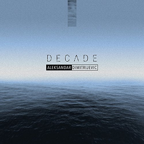 ALEKSANDAR DIMITRIJEVIC - DECADE (CD)