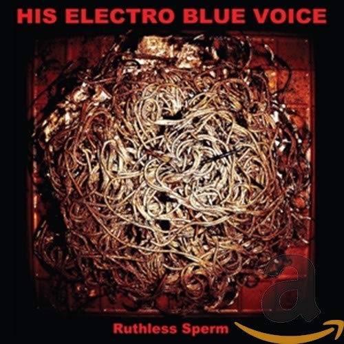 HIS ELECTRO BLUE VOICE - RUTHLESS SPERM (CD)