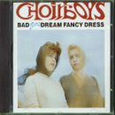 BAD DREAM FANCY DRESS - CHOIRBOYS GAS (CD)